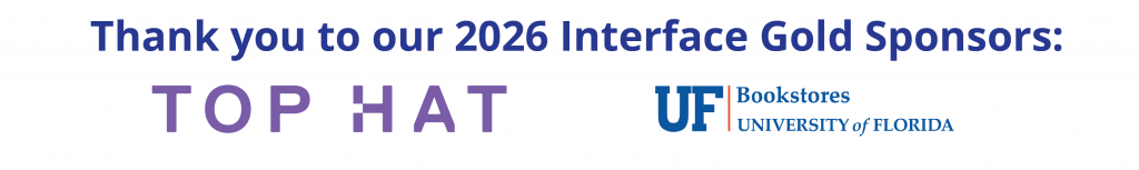 A graphic that says Thank You our Interface Gold Sponsors with, A logo for Top Hat. With purple text that says Top Hat. And a logo for the UF Bookstores with that same text. 